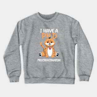 I have a PhD in procrastination. Crewneck Sweatshirt